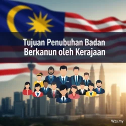 Tujuan Penubuhan Badan Berkanun oleh Kerajaan