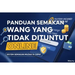 Panduan Semakan Wang Yang Tidak Dituntut Online terkini